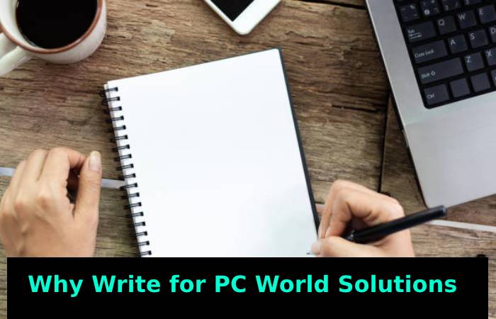 Why Write for Your PC World Solutions – Dongles Write for Us