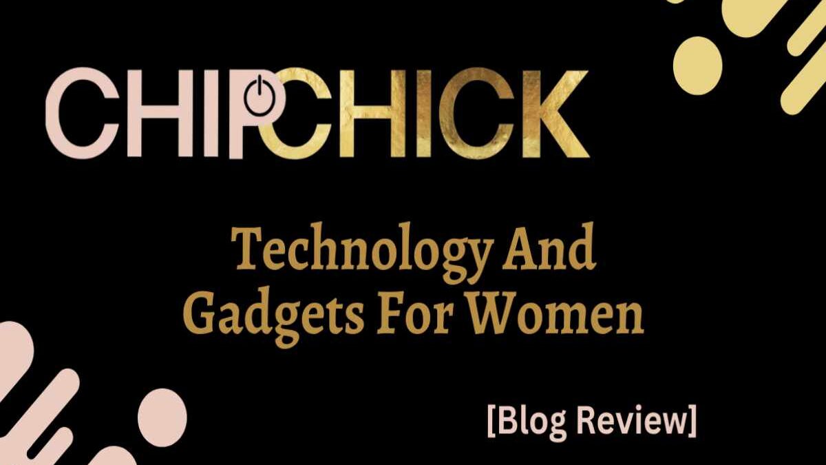Chip Chick Technology And Gadgets For Women
