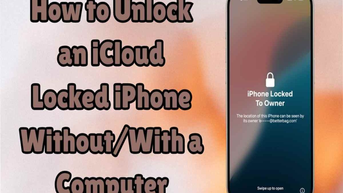 How to Unlock an iCloud-locked iPhone Without/With a Computer [Full Guide]