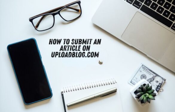 How to Submit an Article on UploadBlog.com
