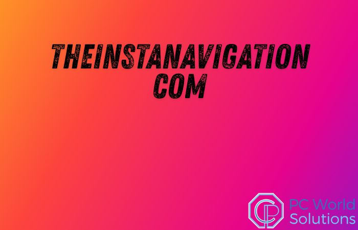 theinstanavigation com: what it is, how it works, and what users should know